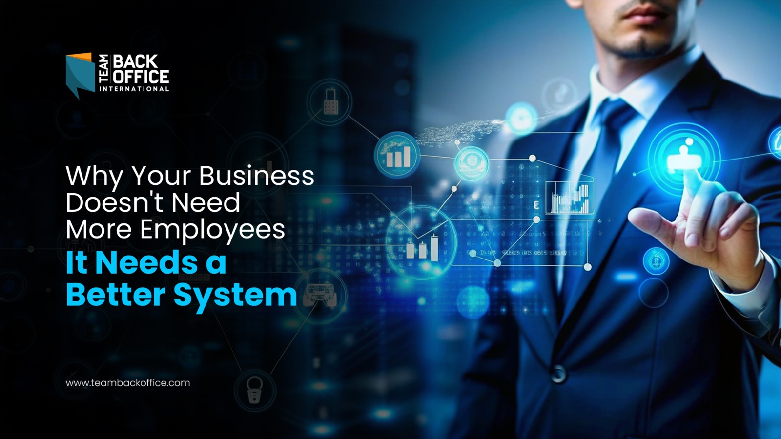 Why Your Business Doesn't Need More Employees-It Needs a Better System